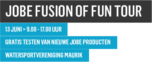 Jobe Fusion of Fun Tour - 13 juni > 9.00 > 17.00 uur - watersportvereniging Maurik